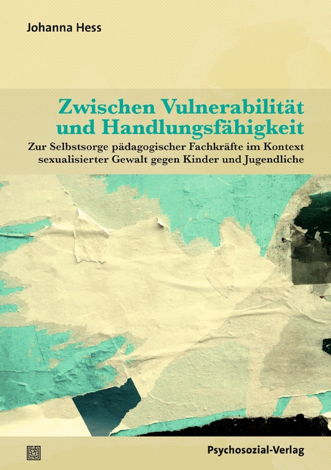 Hess, Johanna (2024). Zwischen Vulnerabilität und Handlungsfähigkeit. Zur Selbstsorge pädagogischer Fachkräfte im Kontext sexualisierter Gewalt gegen Kinder und Jugendliche. Gießen: Psychosozial-Verlag