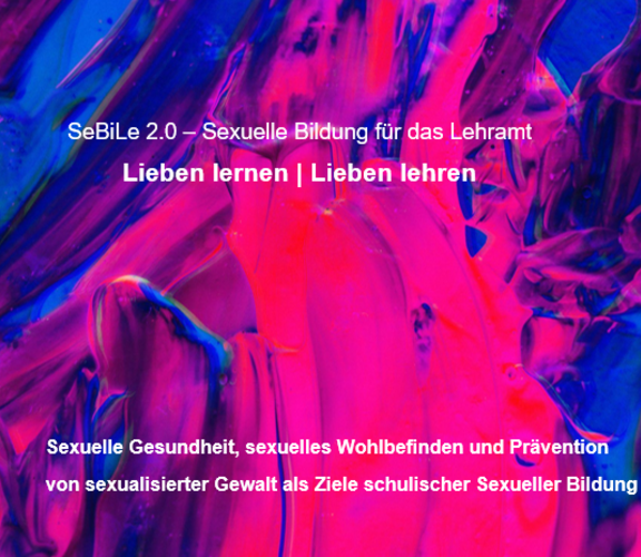 Lieben lernen | Lieben lehren! Sexuelle Bildung meets Lehramtsstudium Erfahrungsaustausch und Vorstellung des Curriculums SeBiLe 2.0