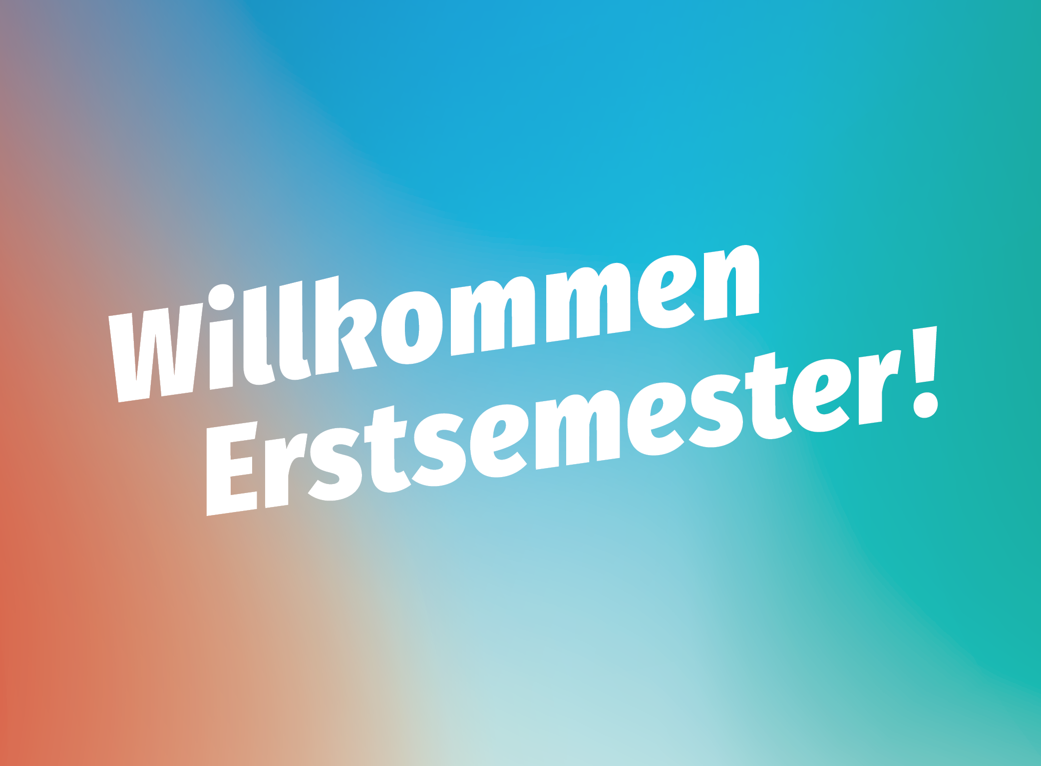 Willkommen Erstsemester Willkommen Erstsemester