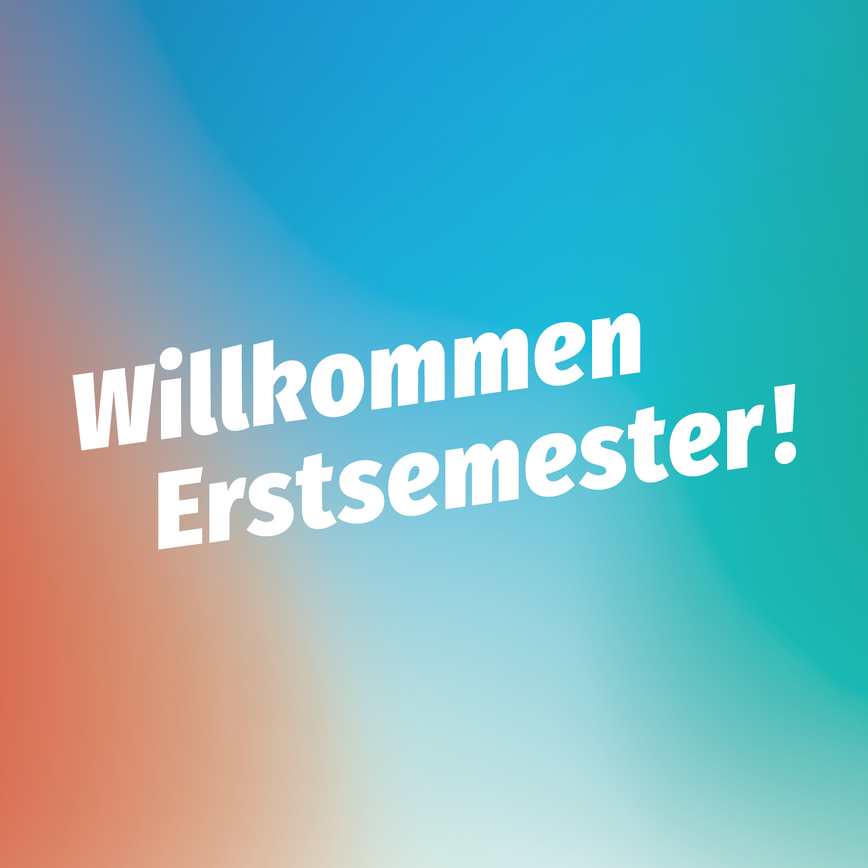 Willkommen Erstsemester Willkommen Erstsemester