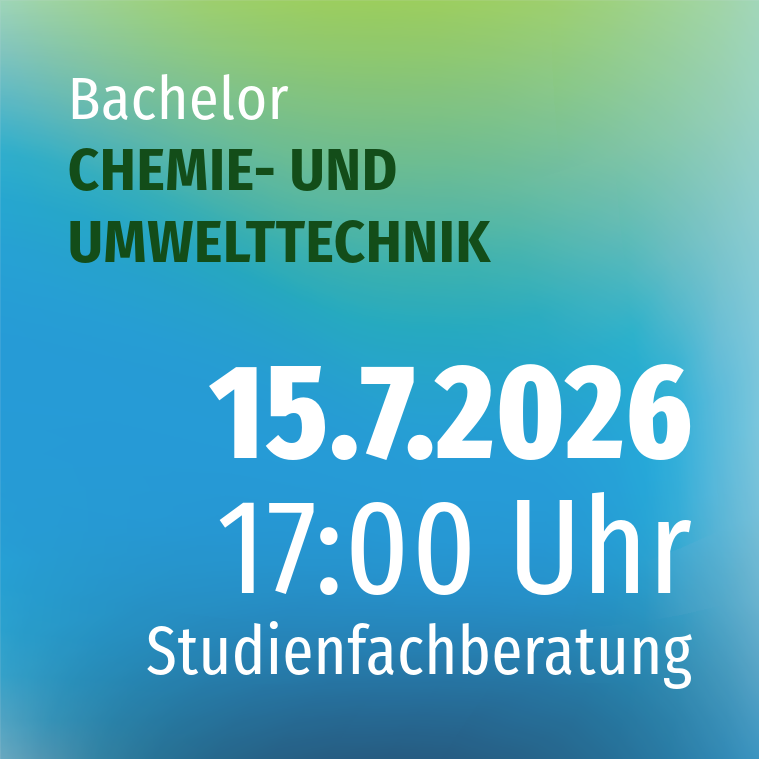 Studienfachberatung CHEMIE- UND UMWELTTECHNIK (B.ENG.) Studienfachberatung CHEMIE- UND UMWELTTECHNIK (B.ENG.)