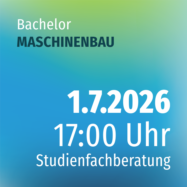 Studienfachberatung MASCHINENBAU (B.ENG.) Studienfachberatung MASCHINENBAU (B.ENG.)
